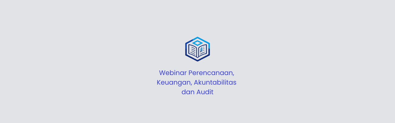 Webinar Perencanaan, Keuangan, Akuntabilitas dan Audit