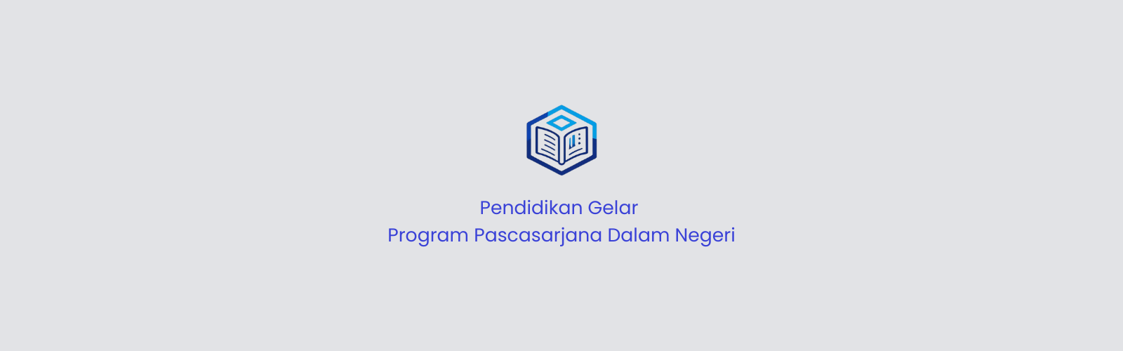 Pendidikan Gelar Program Pascasarjana Dalam Negeri