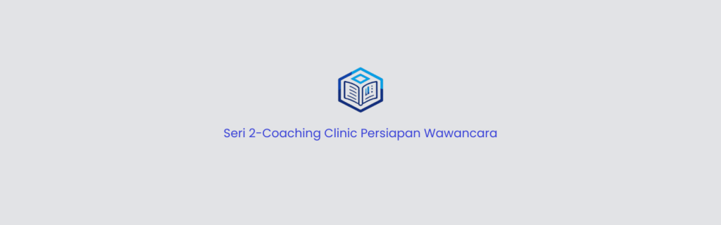 Seri 2-Coaching Clinic Persiapan Wawancara