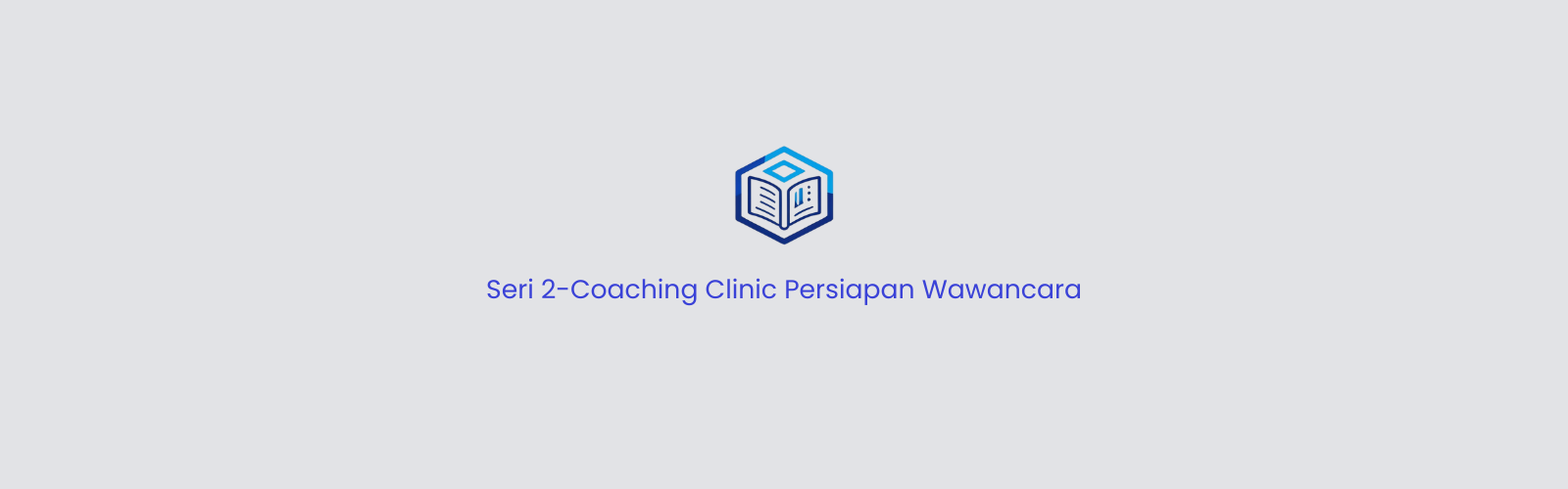 Seri 2-Coaching Clinic Persiapan Wawancara